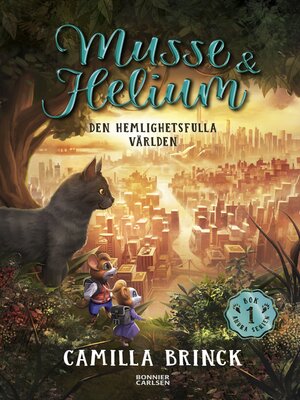 cover image of Musse & Helium. Den hemlighetsfulla världen